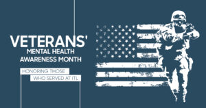 Recognizing Veterans' Mental Health: Honoring Those Who Served at ITL